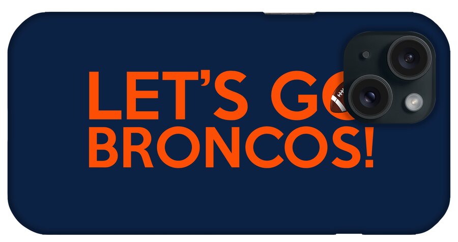 Denver Broncos iPhone Case featuring the painting Let's Go Broncos by Florian Rodarte