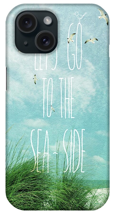 Seascapes iPhone Case featuring the photograph Let's Go To The Sea-Side by Jan Amiss Photography