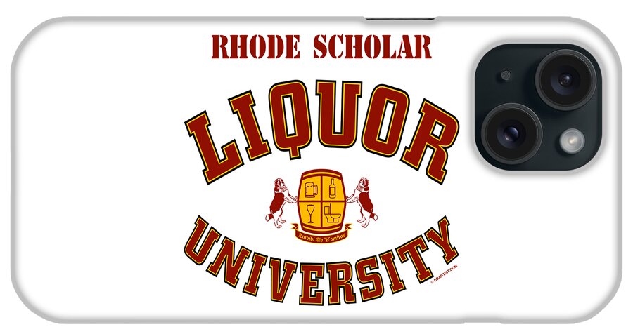 Liquor U iPhone Case featuring the digital art Liquor University Rhode Scholar by DB Artist