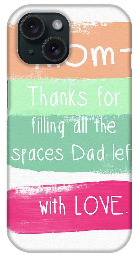Father's Day Card For Mom iPhone Case featuring the digital art Mom On Father's Day- Greeting Card by Linda Woods