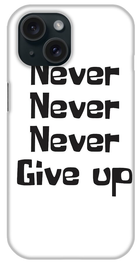 Never Give Up iPhone Case featuring the mixed media Never give up by Studio Grafiikka