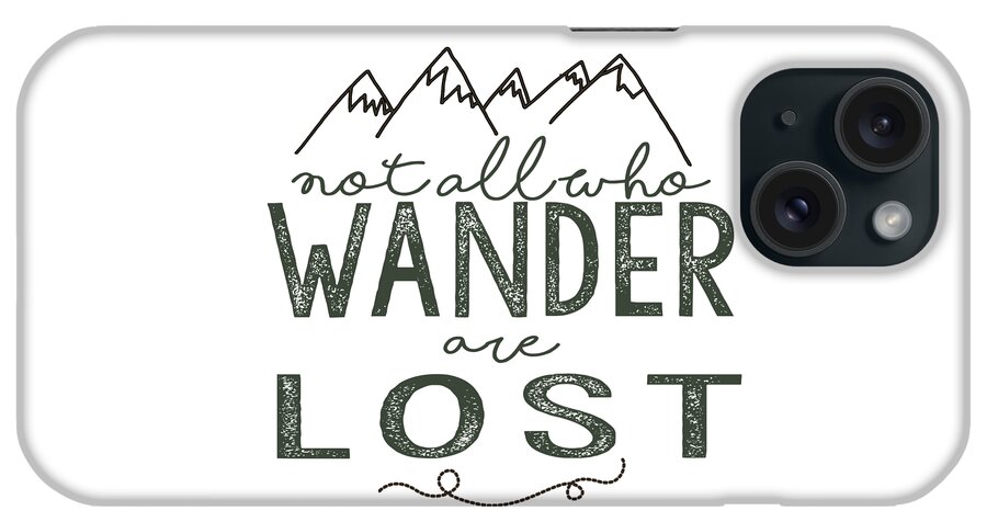 Not All Who Wander Are Lost iPhone Case featuring the digital art Not All Who Wander Green by Heather Applegate