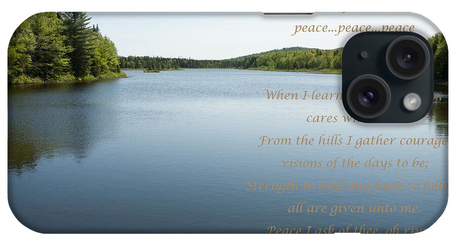 As You Like It Productions iPhone Case featuring the photograph Peace I Ask of Thee Oh River by Carol Lynn Coronios