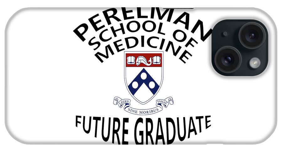 Perelman iPhone Case featuring the digital art Perelman School Of Medicine Future Graduate by Movie Poster Prints
