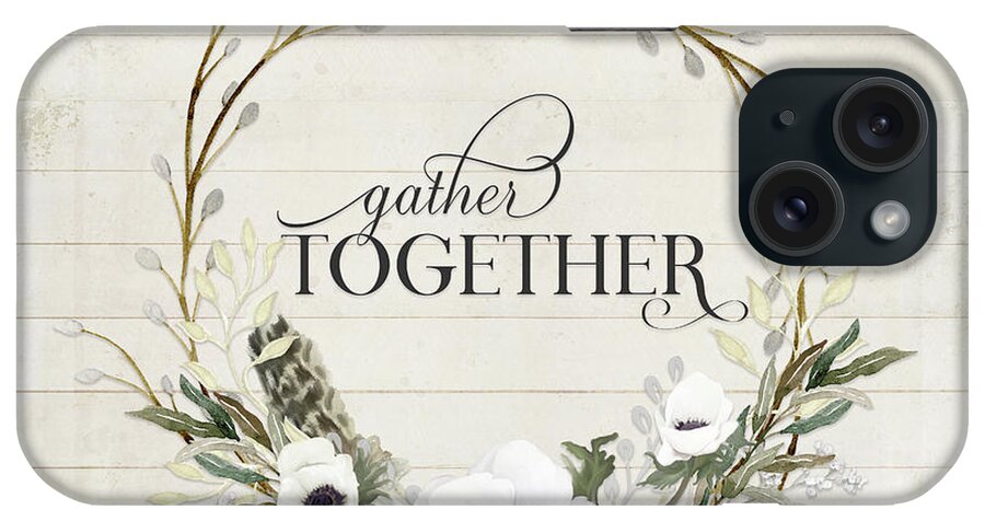Gather Together iPhone Case featuring the painting Rustic Farmhouse Gather Together Shiplap Wood Boho Feathers n Anemone Floral 2 by Audrey Jeanne Roberts