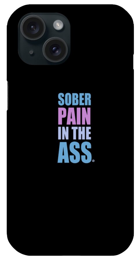 Woman iPhone Case featuring the painting Sober Pain In The Ass by Tony Rubino