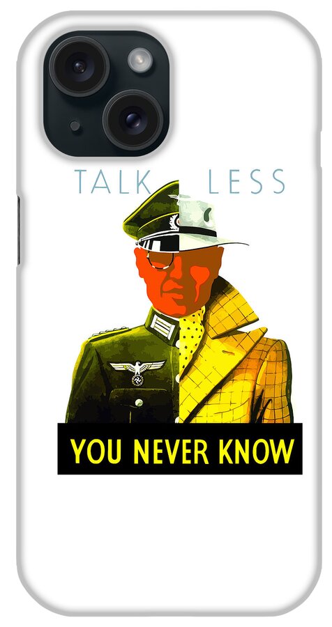 World War Ii iPhone Case featuring the painting Talk Less You Never Know by War Is Hell Store
