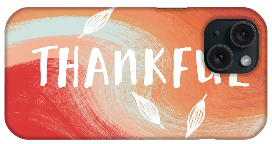 Harvest iPhone Case featuring the painting Thankful- Art by Linda Woods by Linda Woods
