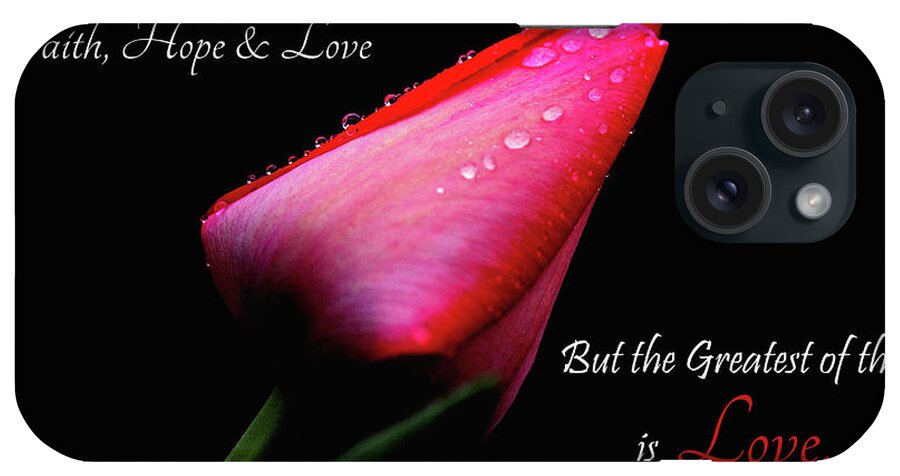 Floral iPhone Case featuring the photograph The Greatest of These is Love by Trina Ansel
