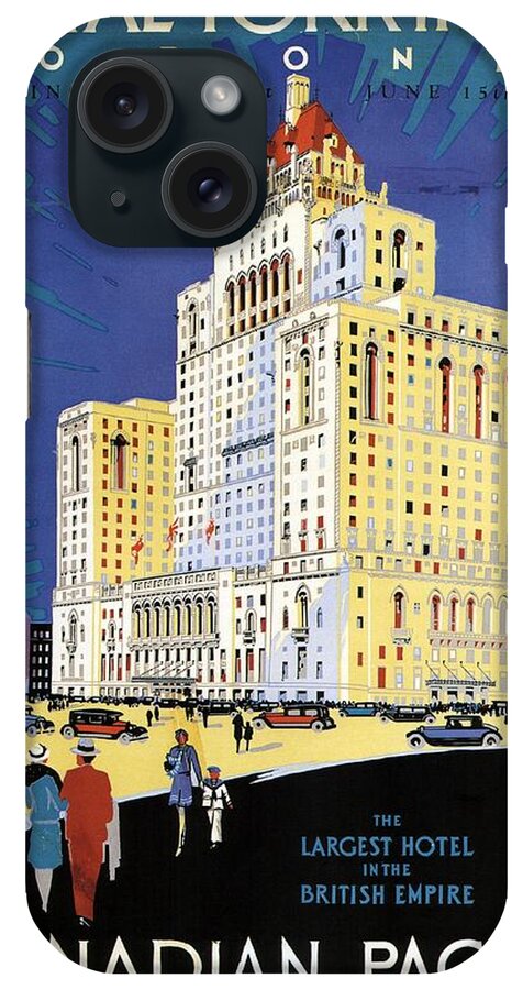 Hotel iPhone Case featuring the mixed media The Royal York Hotel, Toronto, Canada - Canadian Pacific - Retro travel Poster - Vintage Poster by Studio Grafiikka