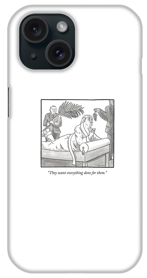 They Want Everything Done For Them iPhone Case