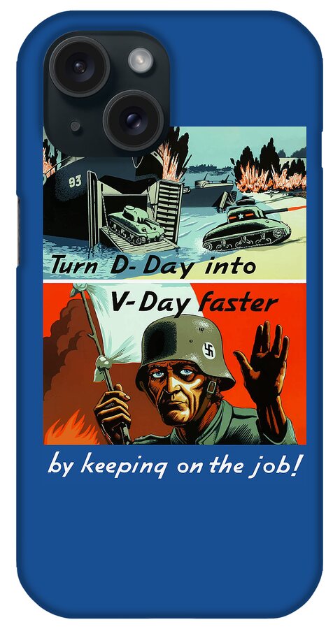 D Day iPhone Case featuring the painting Turn D-Day Into V-Day Faster by War Is Hell Store