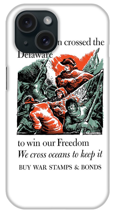 World War Ii iPhone Case featuring the painting Washington Crossed The Delaware To Win Our Freedom by War Is Hell Store