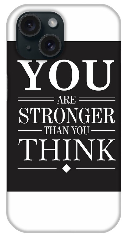 Stronger Than You Think iPhone Case featuring the mixed media You are stronger than you think by Studio Grafiikka