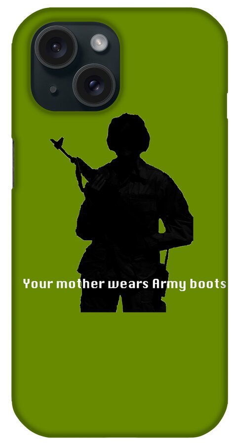 Female iPhone Case featuring the photograph Your Mother Wears Army Boots by Melany Sarafis