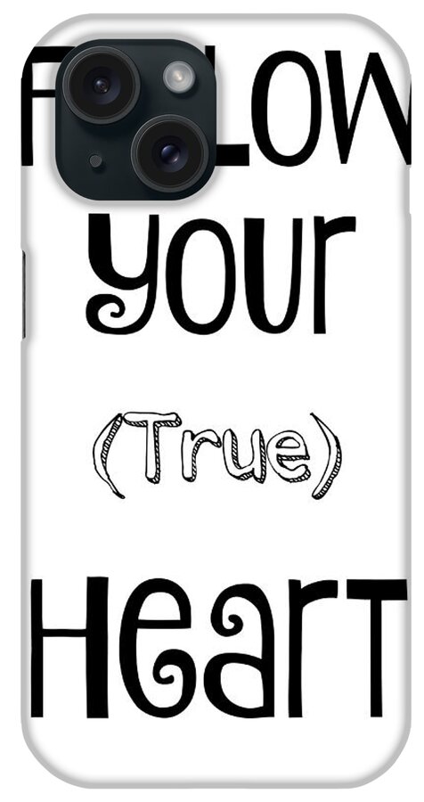 Heart iPhone Case featuring the mixed media Your True Heart Black Text by Joseph S Giacalone