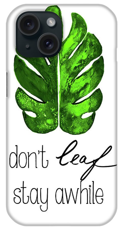 Dont iPhone Case featuring the painting Don't Leaf, Stay Awhile #1 by Kat Papa