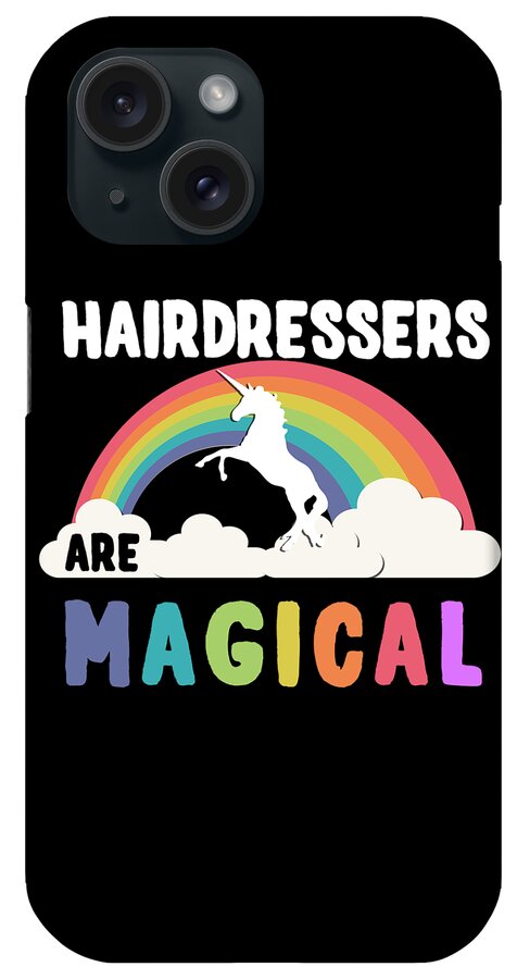 Unicorn iPhone Case featuring the digital art Hairdressers Are Magical #1 by Flippin Sweet Gear