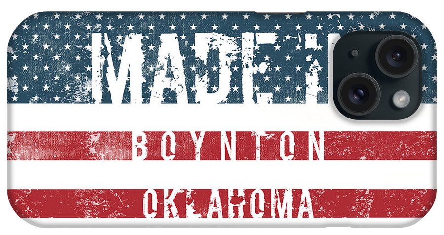 Boynton iPhone Case featuring the digital art Made in Boynton, Oklahoma #1 by Tinto Designs