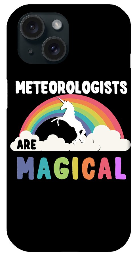 Unicorn iPhone Case featuring the digital art Meteorologists Are Magical #1 by Flippin Sweet Gear