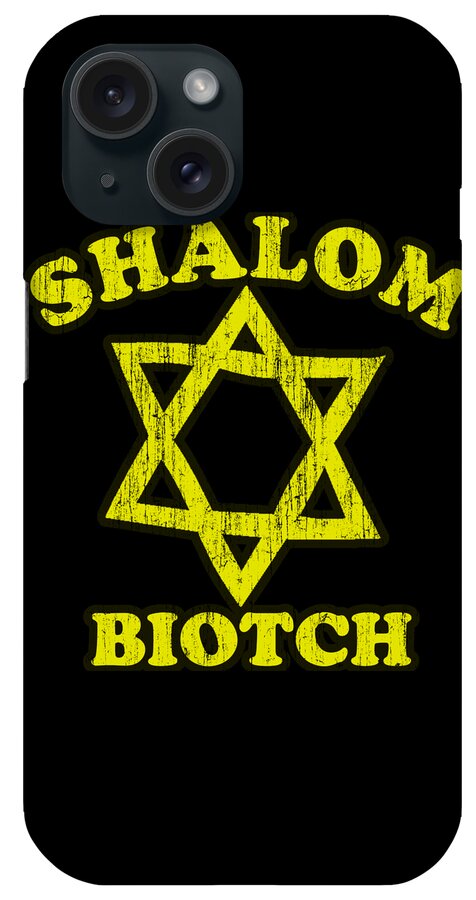 Sarcastic iPhone Case featuring the digital art Shalom Biotch Funny Jewish #1 by Flippin Sweet Gear