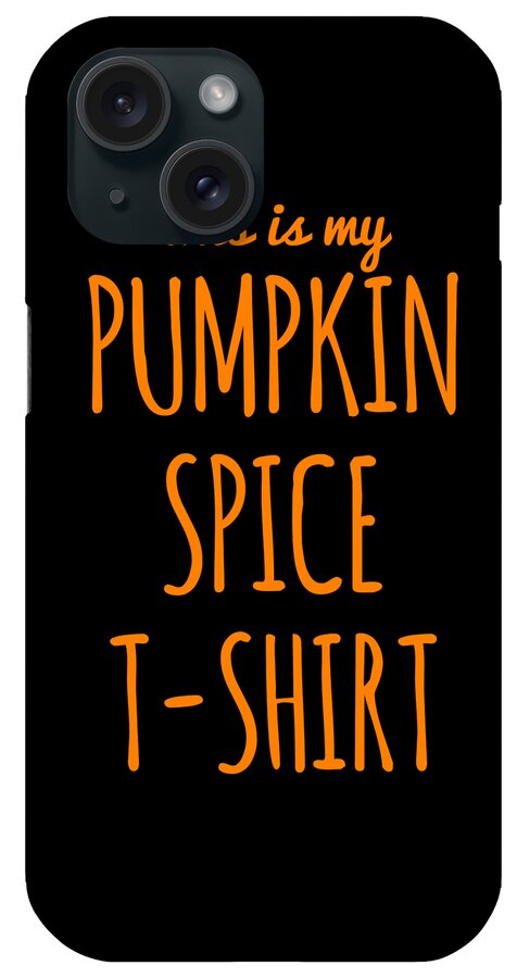 Cool iPhone Case featuring the digital art This Is My Pumpkin Spice #1 by Flippin Sweet Gear