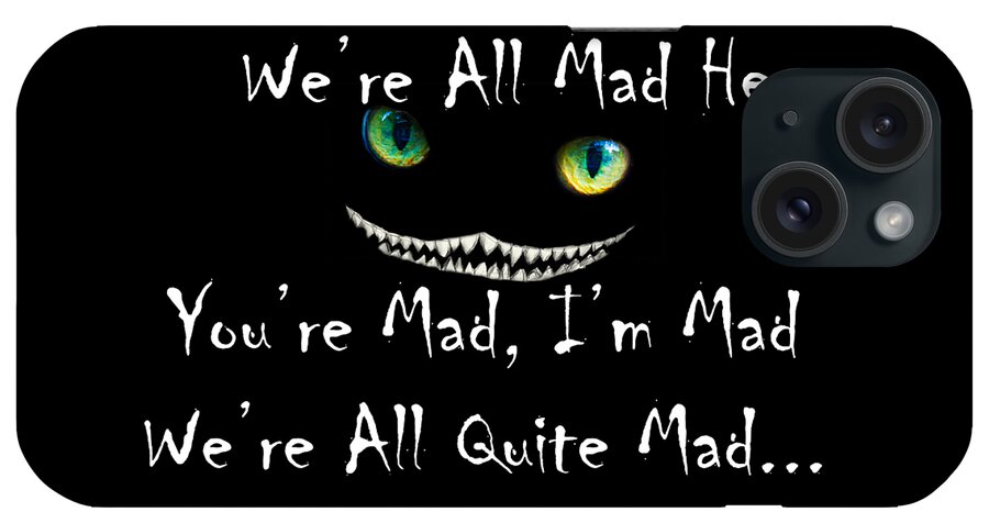 Alice iPhone Case featuring the digital art We're All Quite Mad Here by Jeff Folger