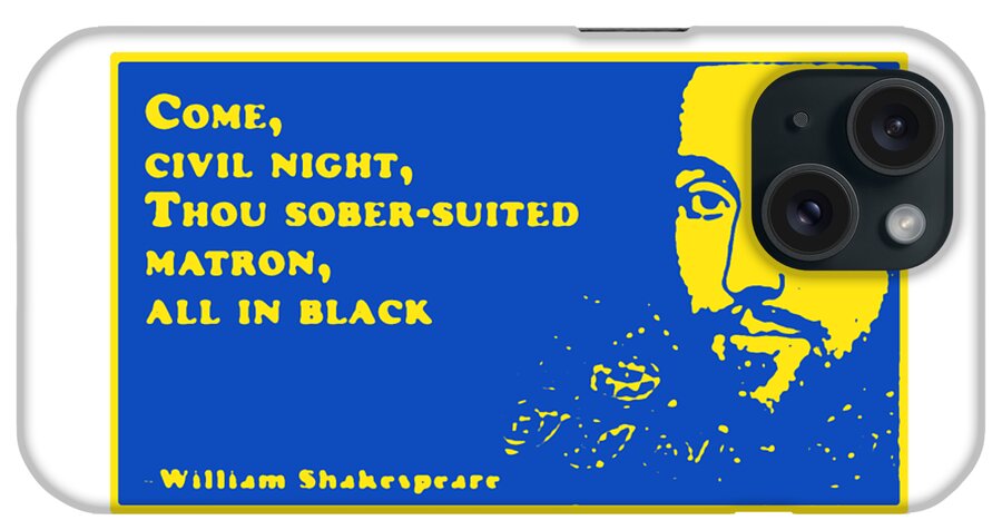 Come iPhone Case featuring the digital art Come, civil night #shakespeare #shakespearequote #10 by TintoDesigns