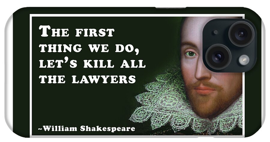 The iPhone Case featuring the digital art The first thing we do, let's kill all the lawyers #shakespeare #shakespearequote by TintoDesigns