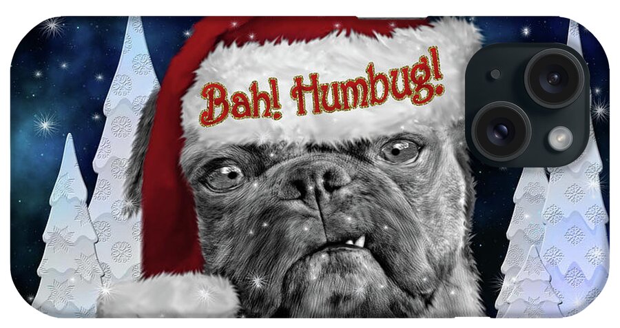 Pug iPhone Case featuring the digital art Bah Humbug Pug Dog Funny Christmas for Pet Lovers by Doreen Erhardt