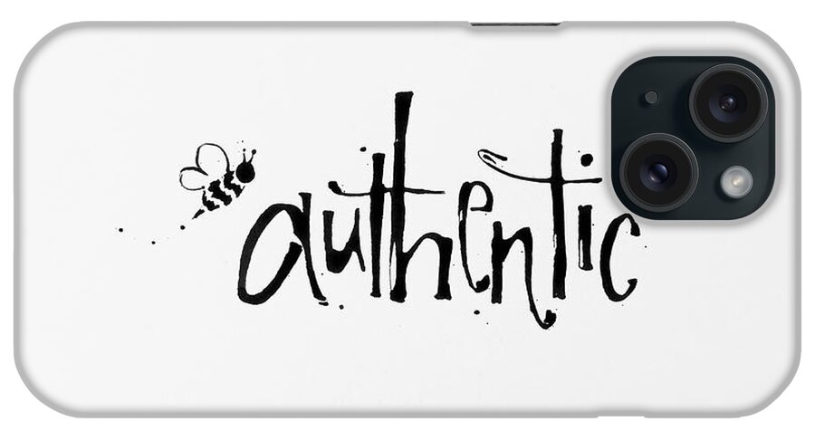 Be Authentic iPhone Case featuring the mixed media Be Authentic by Linda Arandas