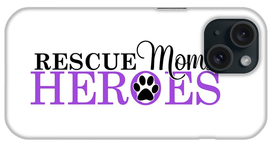 Mom iPhone Case featuring the digital art Cat Paw Rescue Moms are Heroes Purple by Doreen Erhardt