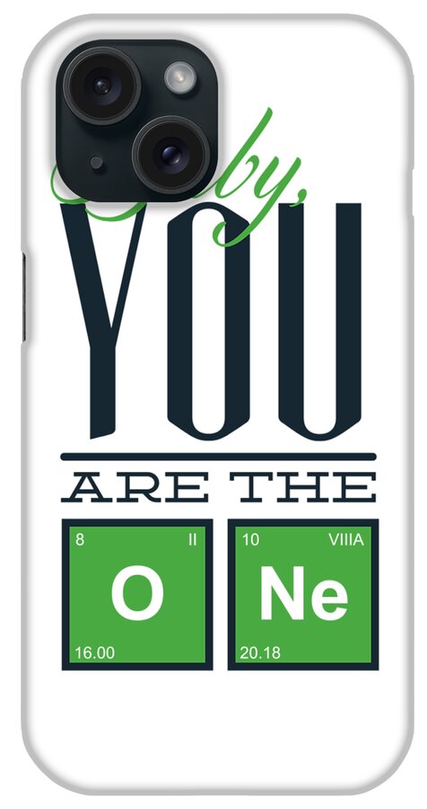 Chemistry iPhone Case featuring the digital art Chemistry Humor Baby you are the O Ne by Matthias Hauser