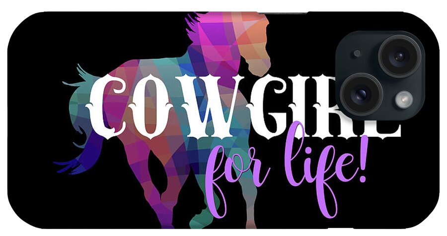 Cowgirl For Life iPhone Case featuring the digital art Cowgirl For Life by Tina Lavoie