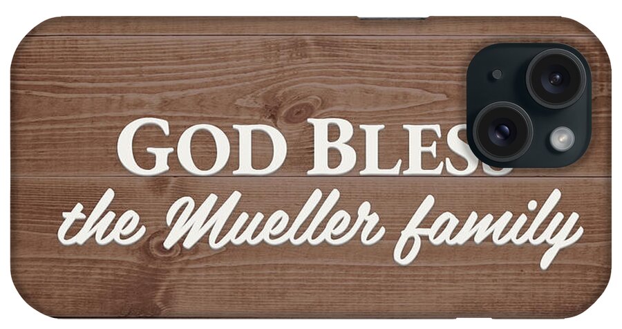 Mueller Family iPhone Case featuring the digital art God Bless the Mueller Family - Personalized by S Leonard