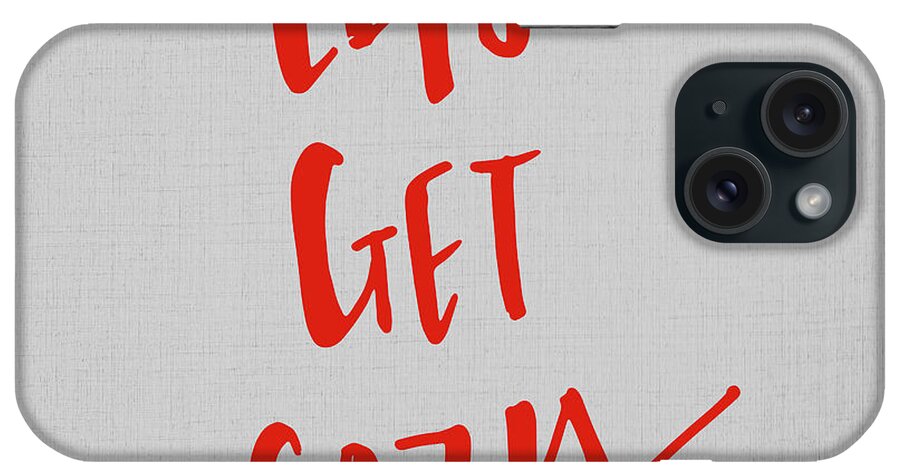 Let's iPhone Case featuring the mixed media Let's Get Cozy by Sd Graphics Studio