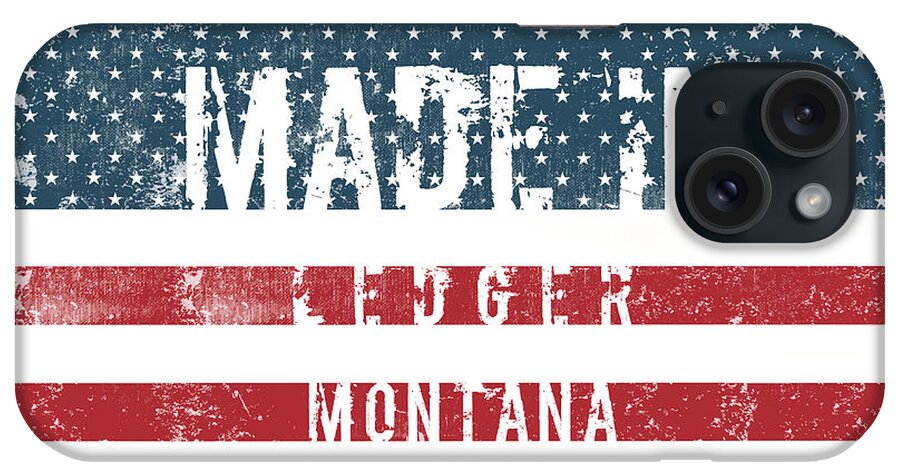 Ledger iPhone Case featuring the digital art Made in Ledger, Montana #Ledger by TintoDesigns