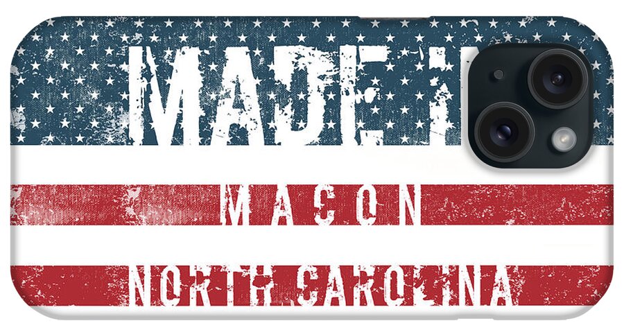 Macon iPhone Case featuring the digital art Made in Macon, North Carolina #Macon #North Carolina by TintoDesigns