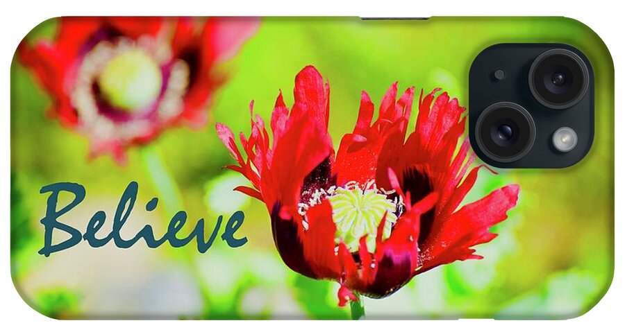 Poppies Are Fun iPhone Case featuring the photograph Poppies Are Fun Believe by Debra Grace Addison