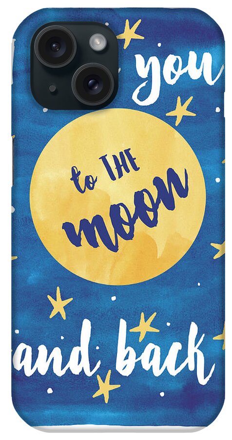 I Love You To The Moon And Back iPhone Case featuring the mixed media The Moon by Erin Clark