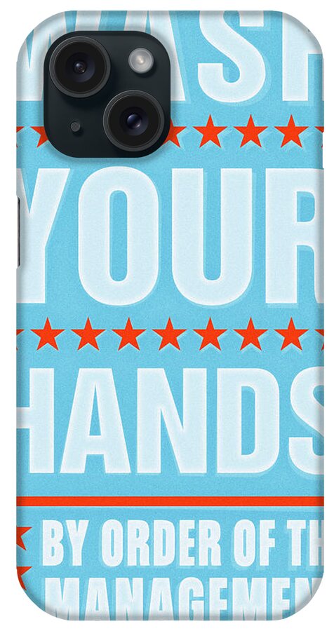 Wash Your Hands By Order Of Management iPhone Case featuring the digital art Wash Your Hands by John W. Golden