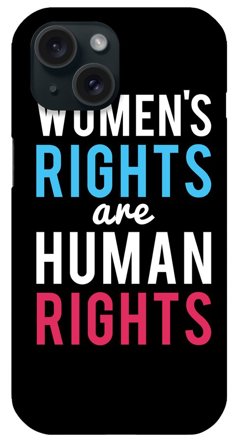Cool iPhone Case featuring the digital art Womens Rights Are Human Rights by Flippin Sweet Gear