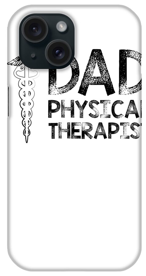 Physical Therapy iPhone Case featuring the digital art Physical Therapy Dad Therapist Gait Physics PT #1 by Toms Tee Store
