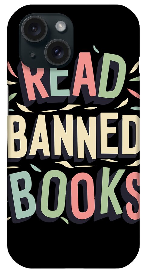 Banned Books iPhone Case featuring the digital art Read Banned Books #1 by Flippin Sweet Gear
