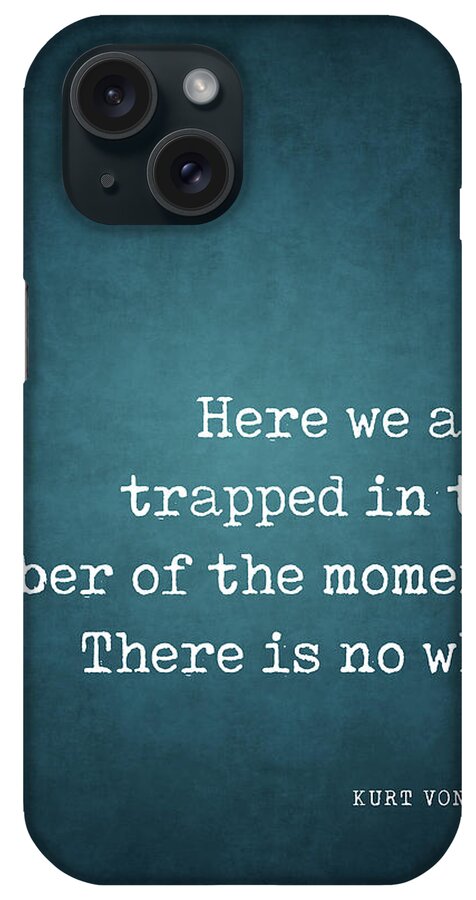 Trapped In The Amber Of The Moment iPhone Case featuring the digital art Trapped in the amber of the moment - Kurt Vonnegut Quote - Literature - Typewriter Print #1 by Studio Grafiikka