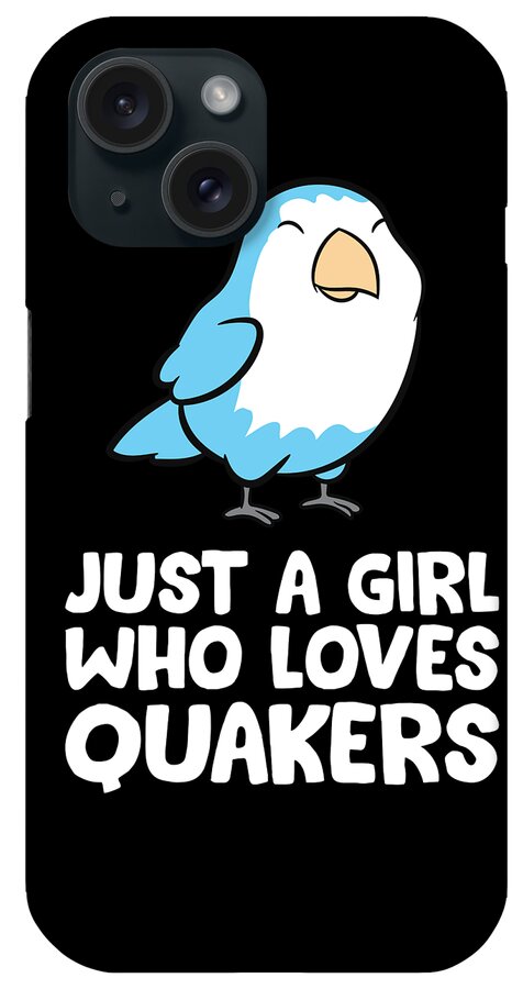 Quaker Parrot iPhone Case featuring the digital art Cute Quaker Parrot Just a Girl Who Loves Quakers #2 by EQ Designs
