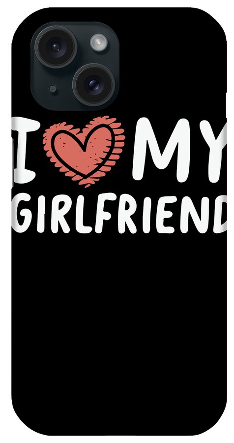 Love iPhone Case featuring the digital art I Love My Girlfriend #2 by Flippin Sweet Gear