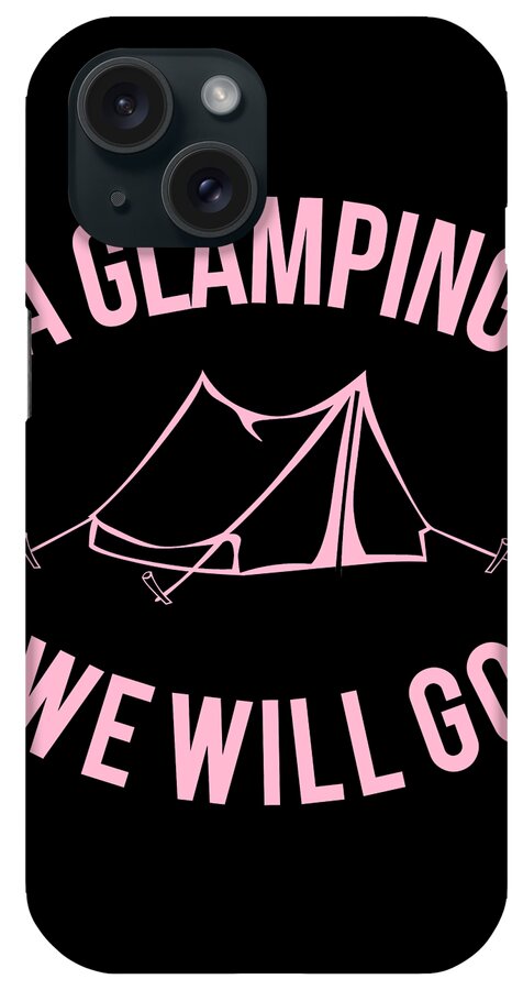 Glamping iPhone Case featuring the digital art A Glamping We Will Go by Flippin Sweet Gear