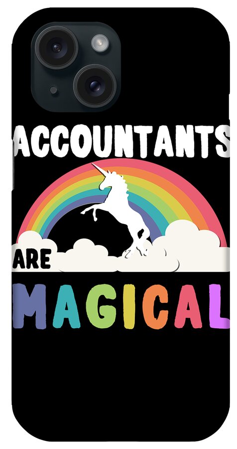 Funny iPhone Case featuring the digital art Accountants Are Magical by Flippin Sweet Gear