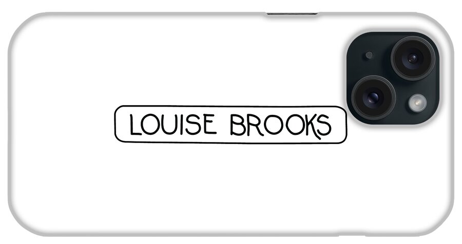 Louise Brooks Official iPhone Case featuring the digital art Louise Brooks by Louise Brooks